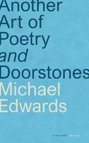 Another Art of Poetry and Doorstones - Michael Edwards - Books - Carcanet Press Ltd - 9781800173170 - June 29, 2023