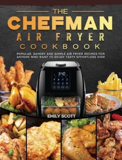 Cover for Emily Scott · The Chefman Air Fryer Cookbook (Hardcover Book) (2021)