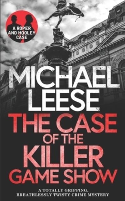 Cover for Michael Leese · THE CASE OF THE KILLER GAMESHOW a totally gripping, breathlessly twisty crime mystery - Detective Roper and Hooley Mysteries (Paperback Book) (2021)