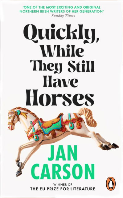 Quickly, While They Still Have Horses - Jan Carson - Książki - Transworld Publishers Ltd - 9781804993170 - 20 lutego 2025