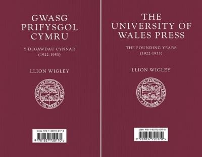 Cover for Llion Wigley · Gwasg Prifysgol Cymru / The University of Wales Press: Y Degawdau Cynnar (1922–1953) / The Founding Years (1922–1953) (Paperback Bog) [Bilingual edition] (2022)