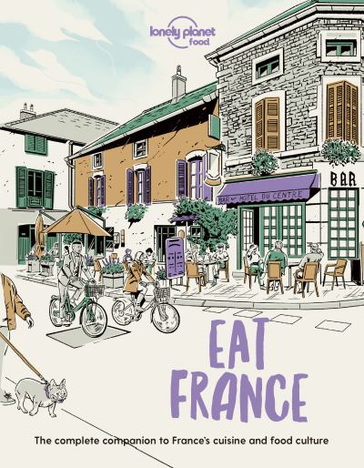 Lonely Planet Eat France - Lonely Planet Food - Food - Bøger - Lonely Planet Global Limited - 9781838695170 - 13. maj 2022