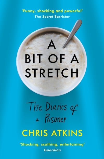 Cover for Chris Atkins · A Bit of a Stretch: The Diaries of a Prisoner (Paperback Book) [Main edition] (2020)