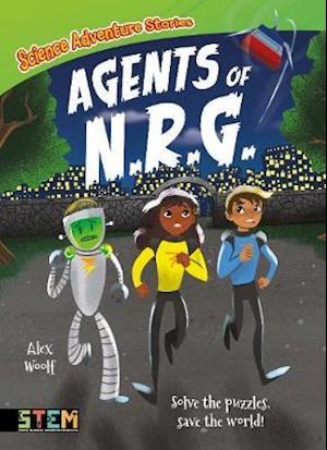 Cover for Alex Woolf · Science Adventure Stories: Agents of N.R.G.: Solve the Puzzles, Save the World! - Science Adventure Stories (Paperback Book) (2020)