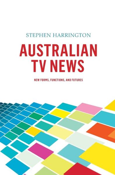 Cover for Stephen Harrington · Australian TV News: New Forms, Functions, and Futures (Hardcover Book) (2014)