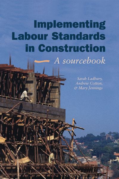 Cover for Sarah Ladbury · Implementing Labour Standards in Construction: A sourcebook (Paperback Book) (2003)