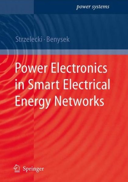 Cover for Ryszard Strzelecki · Power Electronics in Smart Electrical Energy Networks - Power Systems (Innbunden bok) [2008 edition] (2008)