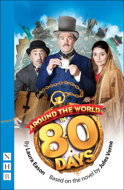 Around the World in 80 Days - NHB Modern Plays - Laura Eason - Książki - Nick Hern Books - 9781848425170 - 26 listopada 2015