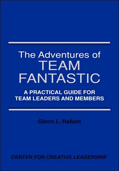 Cover for Glenn L. Hallam · The Adventures of Team Fantastic: a Practical Guide for Team Leaders and Members (Paperback Book) (1996)