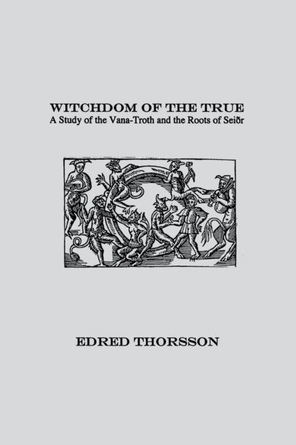 Cover for Edred Thorsson · Witchdom of the True: A Study of the Vana-Troth and Seidr (Taschenbuch) (2019)