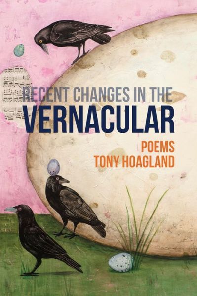 Cover for Tony Hoagland · Recent Changes in the Vernacular (Paperback Book) (2017)