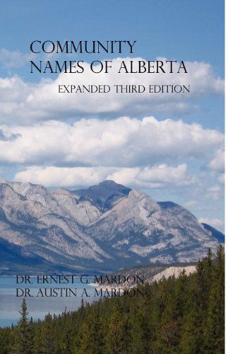 Community Place Names of Alberta - Austin Mardon - Kirjat - Golden Meteorite Press - 9781897472170 - lauantai 30. lokakuuta 2010