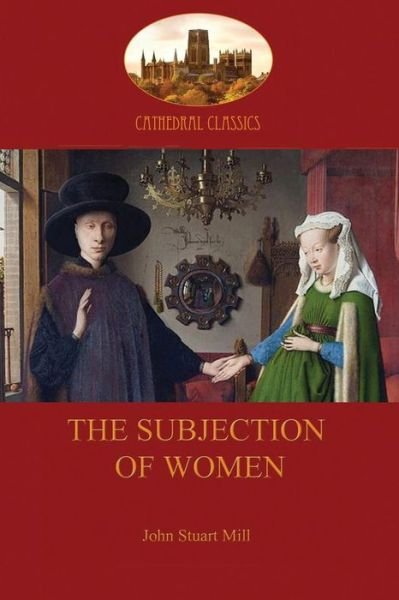 Cover for John Stuart Mill · The Subjection of Women (Paperback Book) (2013)