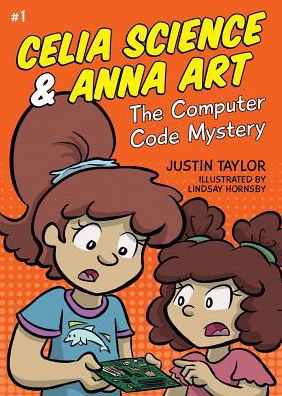 Cover for Justin Taylor · The Computer Code Mystery - Celia Science &amp; Anna Art (Paperback Book) (2016)