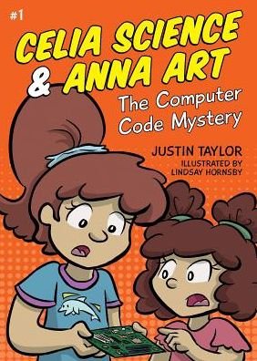 Cover for Justin Taylor · The Computer Code Mystery - Celia Science &amp; Anna Art (Paperback Book) (2016)
