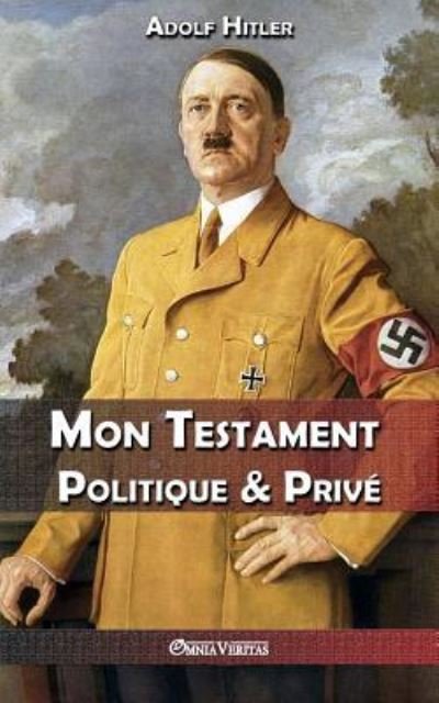Cover for Adolf Hitler · Mon Testament Politique &amp; Privé (Paperback Book) (2017)