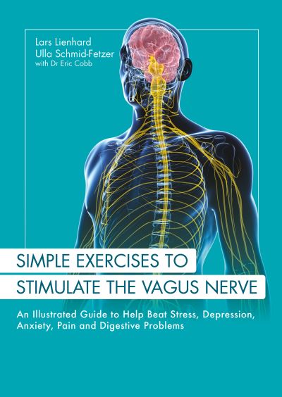 Cover for Lars Lienhard · Simple Exercises to Stimulate the Vagus Nerve: An Illustrated Guide to Help Beat Stress, Depression, Anxiety, Pain and Digestive Problems (Paperback Book) (2021)