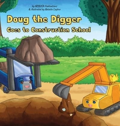 Cover for Ncbusa Publications · Doug the Digger Goes to Construction School (Hardcover bog) (2021)