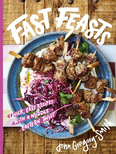 Fast Feasts: Quick, easy recipes with a Middle Eastern twist - John Gregory-Smith - Kirjat - Headline Publishing Group - 9781914317170 - torstai 12. toukokuuta 2022