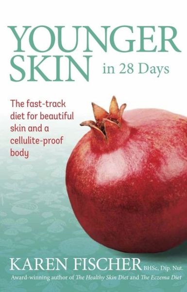 Younger Skin In 28 Days: The Fast-Track Diet for Beautiful Skin and a Cellulite-Proof Body - Karen Fischer - Książki - Exisle Publishing - 9781921966170 - 1 października 2013