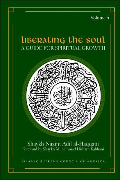 Cover for Al-Haqqani, Shaykh Nazim, Adil · Liberating the Soul: A Guide For Spiritual Growth, Volume Four (Paperback Book) (2006)