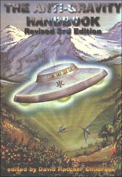Anti-Gravity Handbook: Expanded and Revised Third Edition - Childress, David Hatcher (David Hatcher Childress) - Kirjat - Adventures Unlimited Press - 9781931882170 - maanantai 1. syyskuuta 2003