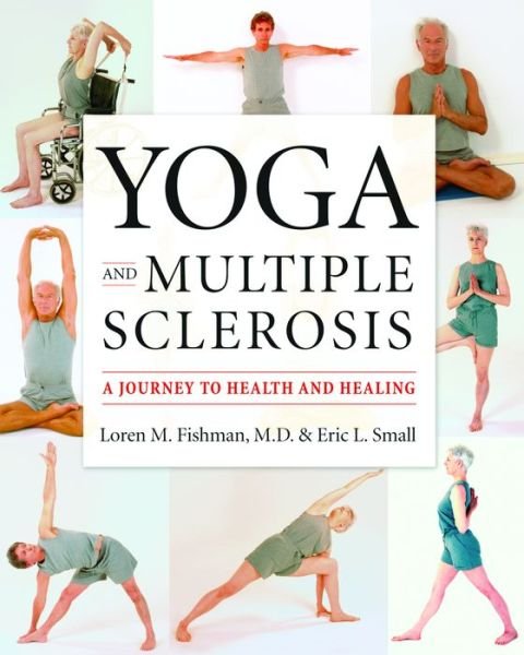 Cover for Fishman, Loren M., MD · Yoga and Multiple Sclerosis: A Journey to Health and Healing (Paperback Bog) (2007)
