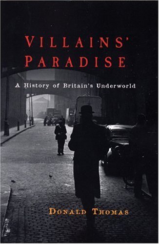 Cover for Donald Thomas · Villains' Paradise: a History of Britain's Underworld (Taschenbuch) (2007)