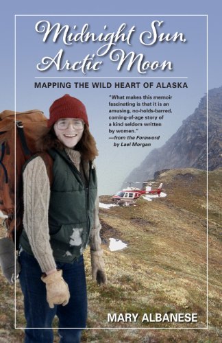 Cover for Mary Albanese · Midnight Sun, Arctic Moon: Mapping the Wild Heart of Alaska (Paperback Book) [1st edition] (2012)
