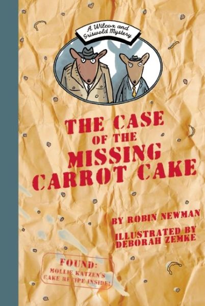 Cover for Robin Newman · A Wilcox and Griswold Mystery: the Case of the Missing Carrot Cake (Hardcover Book) (2015)