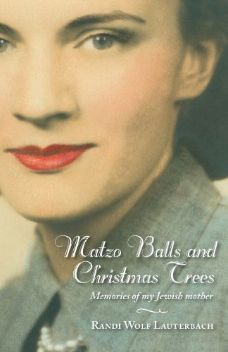 Cover for Randi Wolf Lauterbach · Matzo Balls and Christmas Trees: Memories of My Jewish Mother (Paperback Book) (2013)