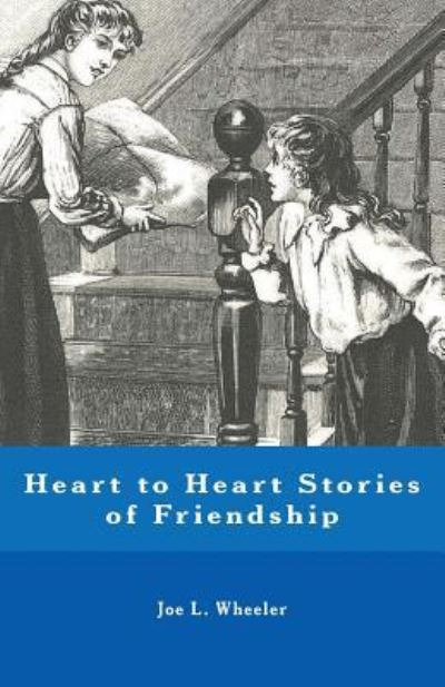 Cover for Joe L Wheeler · Heart to Heart Stories of Friendship (Pocketbok) (2016)