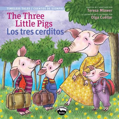 The Three Little Pigs / Los Tres Cerditos - Teresa Mlawer - Books - Garden Learning - 9781941609170 - August 1, 2015