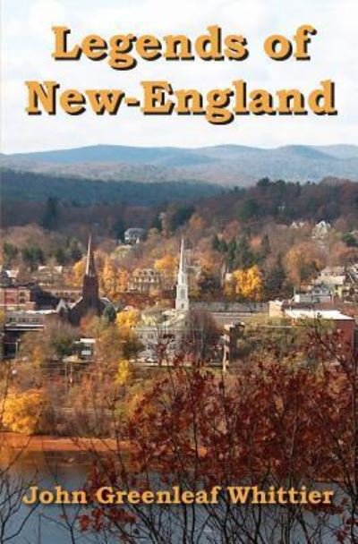 Cover for John Greenleaf Whittier · Legends of New-England (Paperback Book) (2017)