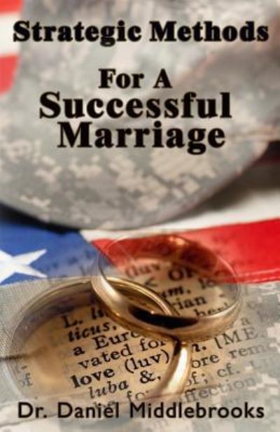 Strategic Methods For A Successful Marriage - Dr Daniel Middlebrooks - Kirjat - Published by Parables - 9781945698170 - keskiviikko 28. joulukuuta 2016