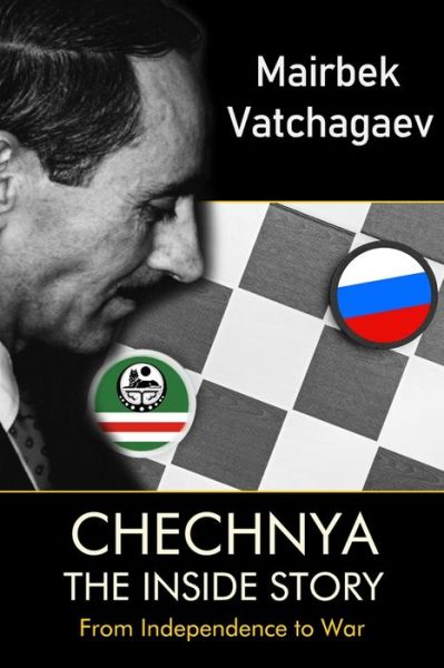 Chechnya - Mairbek Vatchagaev - Books - Open Books Publishing (UK) - 9781948598170 - August 5, 2019