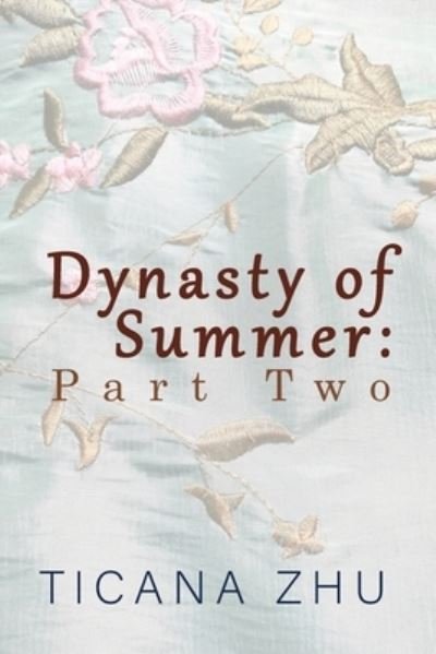 Cover for Ticana Zhu · Dynasty of Summer (Bok) (2022)