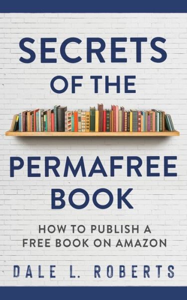 Cover for Dale L Roberts · Secrets of the Permafree Book (Paperback Book) (2020)