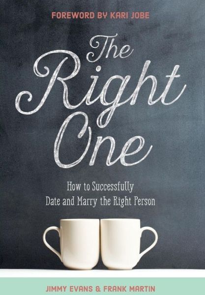 Cover for Jimmy Evans · The Right One: How to Successfully Date and Marry the Right Person - Marriage on the Rock Book (Hardcover Book) (2015)