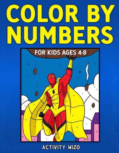 Color By Numbers for Kids Ages 4-8 - Activity Wizo - Libros - Spotlight Media - 9781951806170 - 19 de junio de 2020