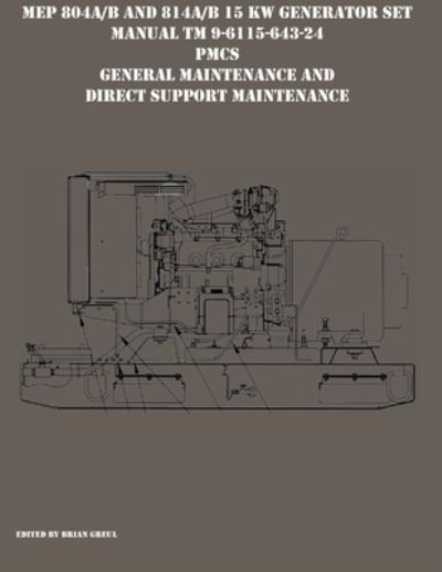 Cover for Brian Greul · MEP 804A/B and 814A/B 15 KW Generator Set Manual TM 9-6115-643-24 PMCS, General Maintenance and Direct Support Maintenance (Paperback Book) (2021)