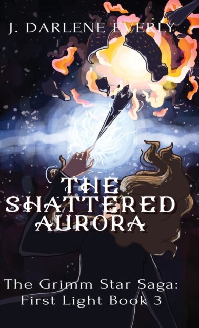 J Darlene Everly · The Shattered Aurora (Hardcover bog) (2021)