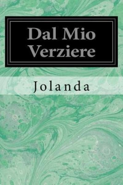 Dal Mio Verziere - Jolanda - Bøger - Createspace Independent Publishing Platf - 9781976263170 - 11. september 2017