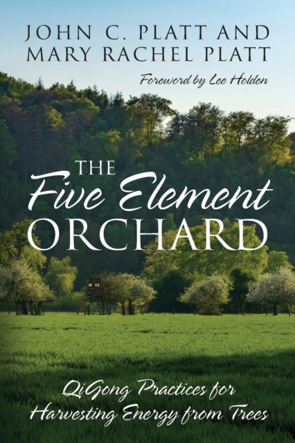 Cover for John Platt · Five Element Orchard (Paperback Book) (2020)