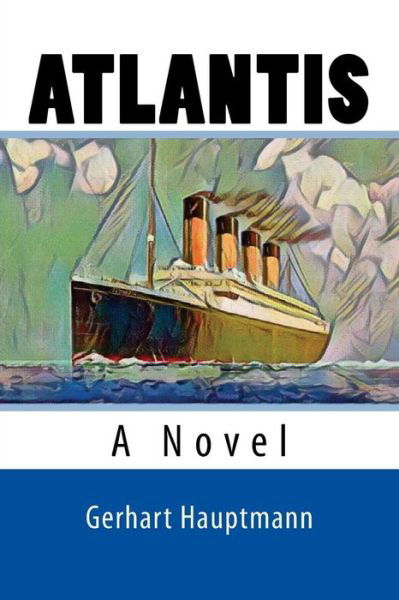 Atlantis - Gerhart Hauptmann - Książki - Createspace Independent Publishing Platf - 9781977802170 - 29 września 2017