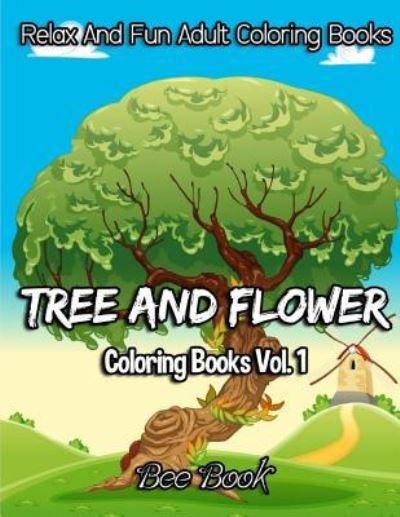 Tree and Flower Coloring Books Vol. 1 - Adult Coloring Books - Książki - Createspace Independent Publishing Platf - 9781981762170 - 17 grudnia 2017