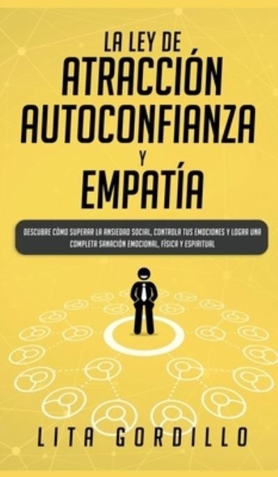 Cover for Lita Gordillo · La Ley de Atraccion, Autoconfianza &amp; Empatia (Innbunden bok) (2020)
