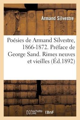 Cover for Silvestre-a · Poesies De Armand Silvestre, 1866-1872. Rimes Neuves et Vieilles. - Les Renaissances. (Paperback Book) (2013)