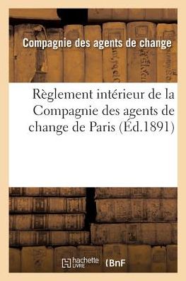 Cover for Compagnie Des Agents · Reglement Interieur de la Compagnie Des Agents de Change de Paris (Paperback Book) (2016)