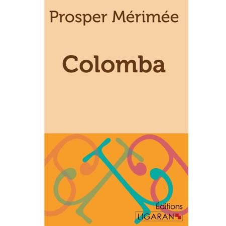 Colomba - Prosper Merimee - Livros - Ligaran - 9782335009170 - 2 de outubro de 2015
